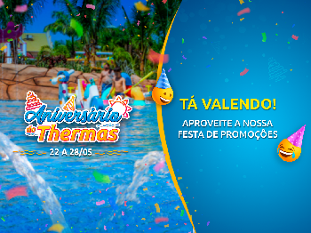 Começou a festa de promoções em comemoração ao aniversário do Thermas!