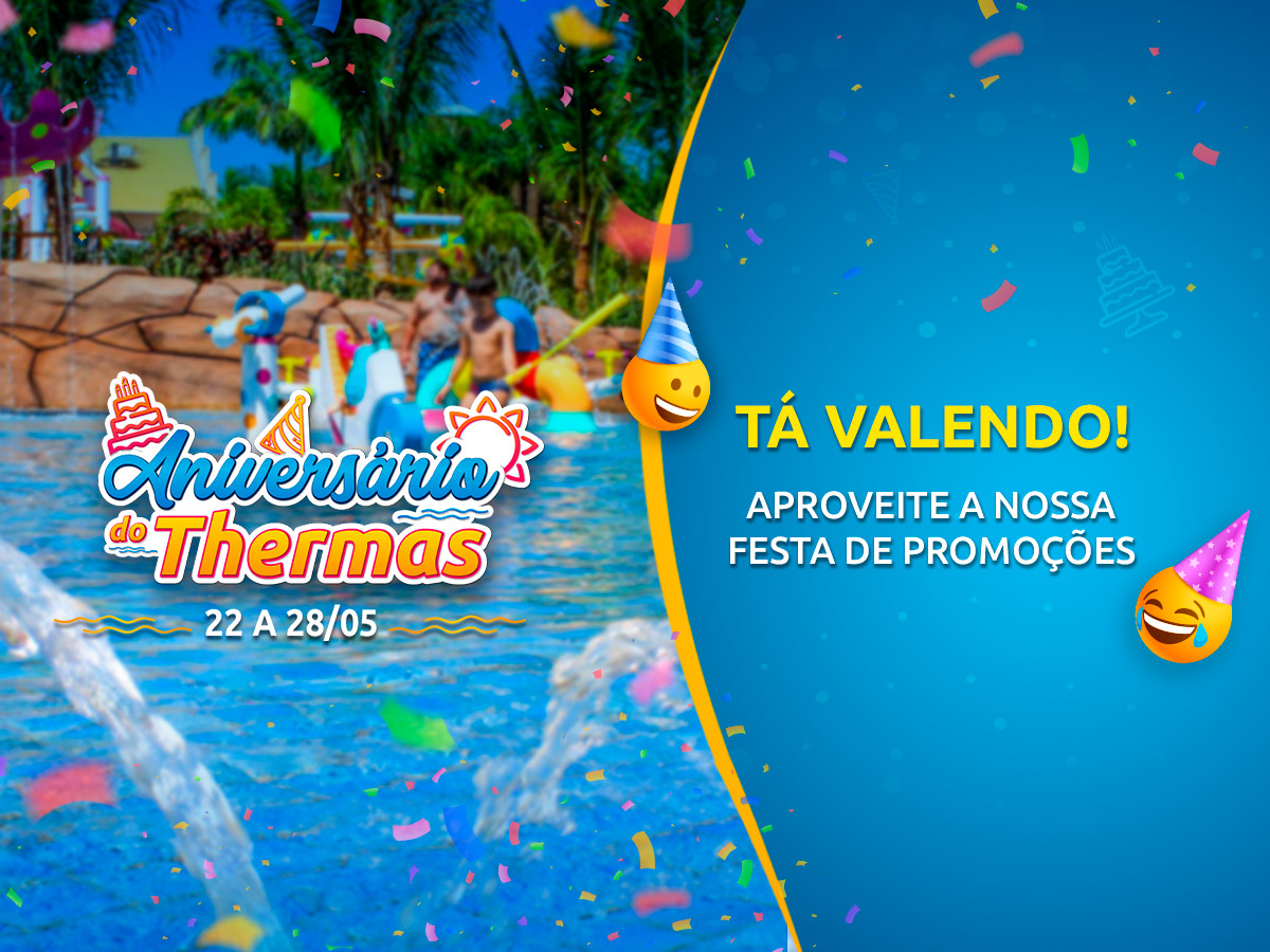 Começou a festa de promoções em comemoração ao aniversário do Thermas!